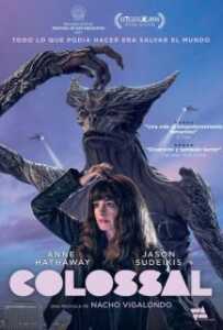 Colossal (2017) คอลอสซาน ทั้งจักรวาลเป็นของเธอ