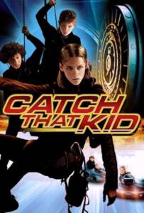 Catch That Kid  (2004) แสบจิ๋วจารกรรมเหนือฟ้า